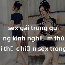 sex gái trung quốc Những kinh nghiệm thú vị khi thực hiện sex trong xe hơi: Hướng dẫn và những điều cần biết trước khi thử nghiệm cảm giác mới!