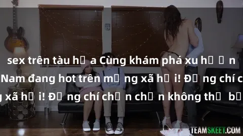 sex trên tàu hỏa Cùng khám phá xu hướng sex cosplay Việt Nam đang hot trên mạng xã hội! Đồng chí chắn chắn không thể bỏ lỡ!