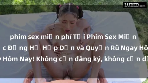 phim sex miễn phí Tải Phim Sex Miễn Phí để Thưởng Thức Đồng Hồ Hấp Dẫn và Quyến Rũ Ngay Hôm Nay! Không cần đăng ký, không cần đợi lâu. Xem ngay!