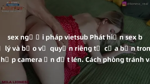 sex người pháp vietsub Phát hiện sex bị quay lén: Cách xử lý và bảo vệ quyền riêng tư của bạn trong trường hợp camera ẩn đặt lén. Cách phòng tránh và xử lí tình huống này hiệu quả.
