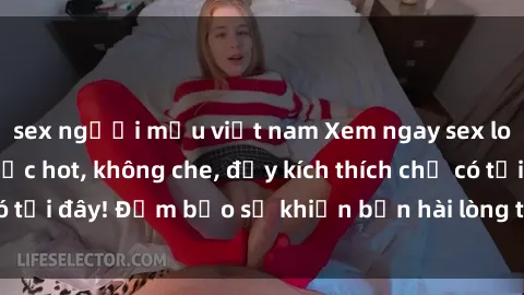 sex người mẫu việt nam Xem ngay sex loạn luân vietsub cực hot, không che, đầy kích thích chỉ có tại đây! Đảm bảo sẽ khiến bạn hài lòng từ đầu đến cuối!