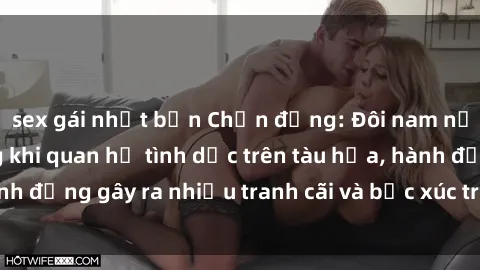 sex gái nhật bản Chấn động: Đôi nam nữ bị bắt quả tang khi quan hệ tình dục trên tàu hỏa, hành động gây ra nhiều tranh cãi và bức xúc trong cộng đồng.