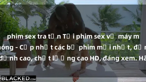 phim sex tra tấn Tải phim sex về máy miễn phí và nhanh chóng - Cập nhật các bộ phim mới nhất, đỉnh cao, chất lượng cao HD, đáng xem. Hãy trải nghiệm ngay!