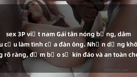 sex 3P việt nam Gái tân nóng bỏng, dâm đãng thỏa mãn nhu cầu làm tình của đàn ông. Nhận dạng không rõ ràng, đảm bảo sự kín đáo và an toàn cho trải nghiệm tuyệt vời.