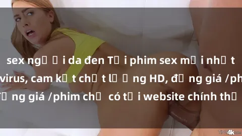 sex người da đen Tải phim sex mới nhất cực nhanh không virus, cam kết chất lượng HD, đồng giá /phim chỉ có tại website chính thức. Đặt ngay!