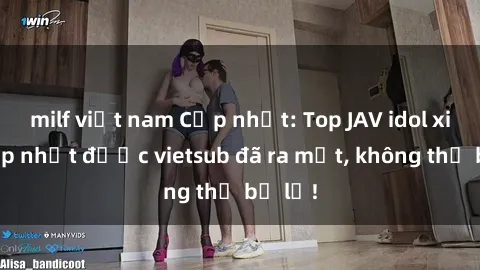 milf việt nam Cập nhật: Top JAV idol xinh đẹp nhất được vietsub đã ra mắt, không thể bỏ lỡ!