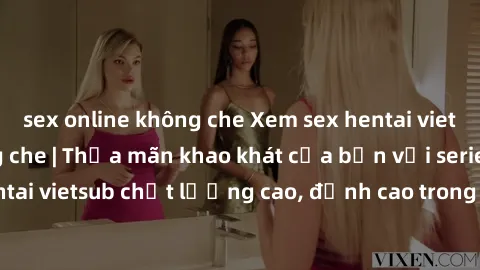 sex online không che Xem sex hentai vietsub cực hot, không che | Thỏa mãn khao khát của bạn với series hentai vietsub chất lượng cao, đỉnh cao trong thể loại anime không che.