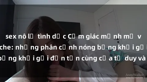 sex nô lệ tình dục Cảm giác mạnh mẽ với sex BDSM không che: những phân cảnh nóng bỏng khơi gợi đến tận cùng của tư duy và cơ thể.