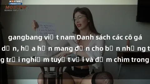 gangbang việt nam Danh sách các cô gái gọi Việt Nam hấp dẫn, hứa hẹn mang đến cho bạn những trải nghiệm tuyệt vời và đắm chìm trong cảm xúc tuyệt vời.