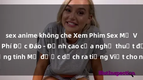 sex anime không che Xem Phim Sex Mỹ Vietsub Online Miễn Phí Độc Đáo - Đỉnh cao của nghệ thuật đồng tính Mỹ được dịch ra tiếng Việt cho người xem hiểu rõ hơn.