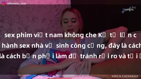 sex phim việt nam không che Kể từ lần cuối cùng bạn thực hành sex nhà vệ sinh công cộng, đây là cách bạn phải làm để tránh rủi ro và tối ưu trải nghiệm.
