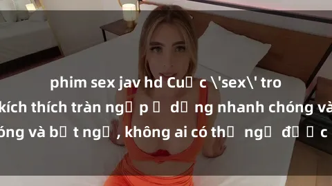 phim sex jav hd Cuộc 'sex' trong thang máy: Khi sự kích thích tràn ngập ở dạng nhanh chóng và bất ngờ, không ai có thể ngờ được điều gì sẽ xảy ra!