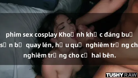 phim sex cosplay Khoảnh khắc đáng buồn: Sex khách sạn bị quay lén, hậu quả nghiêm trọng cho cả hai bên.