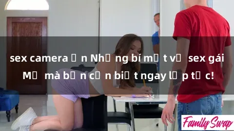 sex camera ẩn Những bí mật về sex gái Mỹ mà bạn cần biết ngay lập tức!