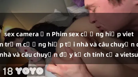 sex camera ẩn Phim sex cưỡng hiếp vietsub: Nữ sinh bị tên trộm cưỡng hiếp tại nhà và câu chuyện đầy kịch tính của vietsub