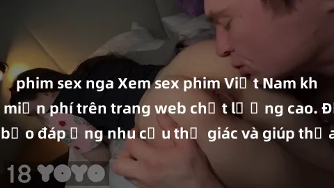 phim sex nga Xem sex phim Việt Nam không che hoàn toàn miễn phí trên trang web chất lượng cao. Đảm bảo đáp ứng nhu cầu thị giác và giúp thỏa mãn mong muốn của bạn.