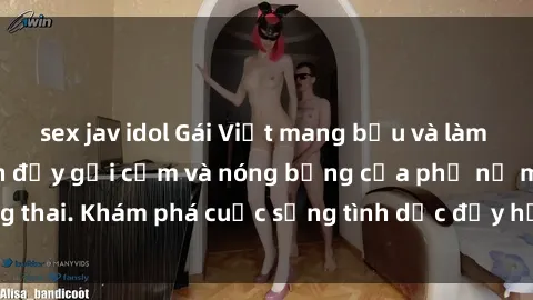 sex jav idol Gái Việt mang bầu và làm tình: Màn trình diễn đầy gợi cảm và nóng bỏng của phụ nữ mang thai. Khám phá cuộc sống tình dục đầy hấp dẫn và mới lạ của họ!