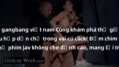 gangbang việt nam Cùng khám phá thế giới jav không che siêu hấp dẫn chỉ trong vài cú click! Đắm chìm trong những bộ phim jav không che đỉnh cao, mang lại trải nghiệm thú vị và đầy kích thích.
