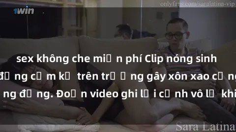sex không che miễn phí Clip nóng sinh viên gây sốc: Hành động cấm kỵ trên trường gây xôn xao cộng đồng. Đoạn video ghi lại cảnh vô lễ khiến dư luận bức xúc.