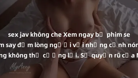 sex jav không che Xem ngay bộ phim sex milf hot nhất, làm say đắm lòng người với những cảnh nóng bỏng không thể cưỡng lại. Sự quyến rũ của MILF sẽ khiến bạn mãnh liệt!
