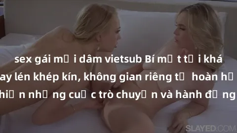 sex gái mại dâm vietsub Bí mật tại khách sạn: Phòng quay lén khép kín, không gian riêng tư hoàn hảo để thực hiện những cuộc trò chuyện và hành động không bị người khác phát hiện.
