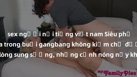 sex người nổi tiếng việt nam Siêu phẩm gái Việt tham gia trong buổi gangbang không kiềm chế được lòng sung sướng, những cảnh nóng nảy khiến ai cũng phải mãn nhãn