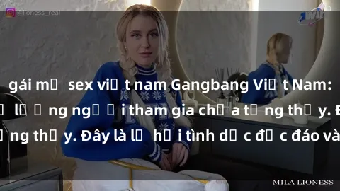 gái mỹ sex việt nam Gangbang Việt Nam: Kỷ lục mới với số lượng người tham gia chưa từng thấy. Đây là lễ hội tình dục độc đáo và gây sốc.