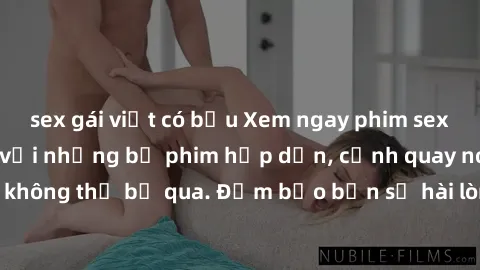 sex gái việt có bầu Xem ngay phim sex bukkake hàng đầu với những bộ phim hấp dẫn, cảnh quay nóng bỏng không thể bỏ qua. Đảm bảo bạn sẽ hài lòng với trải nghiệm mới lạ này!