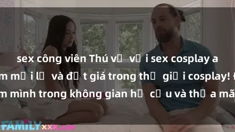 sex công viên Thú vị với sex cosplay anime: Trải nghiệm mới lạ và đắt giá trong thế giới cosplay! Đắm mình trong không gian hư cấu và thỏa mãn niềm đam mê của bạn!