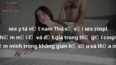 sex y tá việt nam Thú vị với sex cosplay anime: Trải nghiệm mới lạ và đắt giá trong thế giới cosplay! Đắm mình trong không gian hư cấu và thỏa mãn niềm đam mê của bạn!