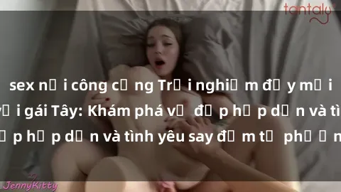 sex nơi công cộng Trải nghiệm đầy mới lạ khi quan hệ với gái Tây: Khám phá vẻ đẹp hấp dẫn và tình yêu say đắm từ phương Tây