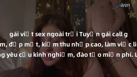 gái việt sex ngoài trời Tuyển gái call girl Việt Nam gợi cảm, đẹp mắt, kiếm thu nhập cao, làm việc linh hoạt, không yêu cầu kinh nghiệm, đào tạo miễn phí. Liên hệ ngay để biết thêm chi tiết!
