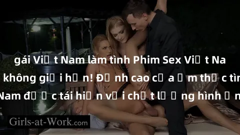 gái Việt Nam làm tình Phim Sex Việt Nam HD - Xem ngay và không giới hạn! Đỉnh cao của ẩm thực tình dục Việt Nam được tái hiện với chất lượng hình ảnh sắc nét. Hãy thưởng thức ngay!