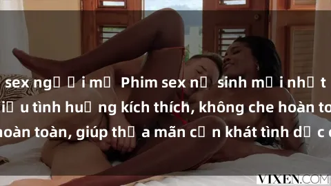 sex người mỹ Phim sex nữ sinh mới nhất: Trải nghiệm nhiều tình huống kích thích, không che hoàn toàn, giúp thỏa mãn cơn khát tình dục của các bạn trẻ